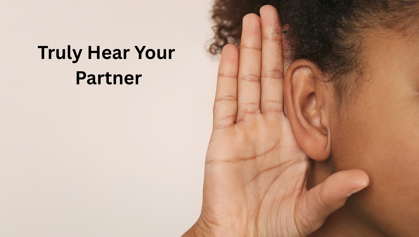 The Art of Listening: How to Truly Hear Your Partner
