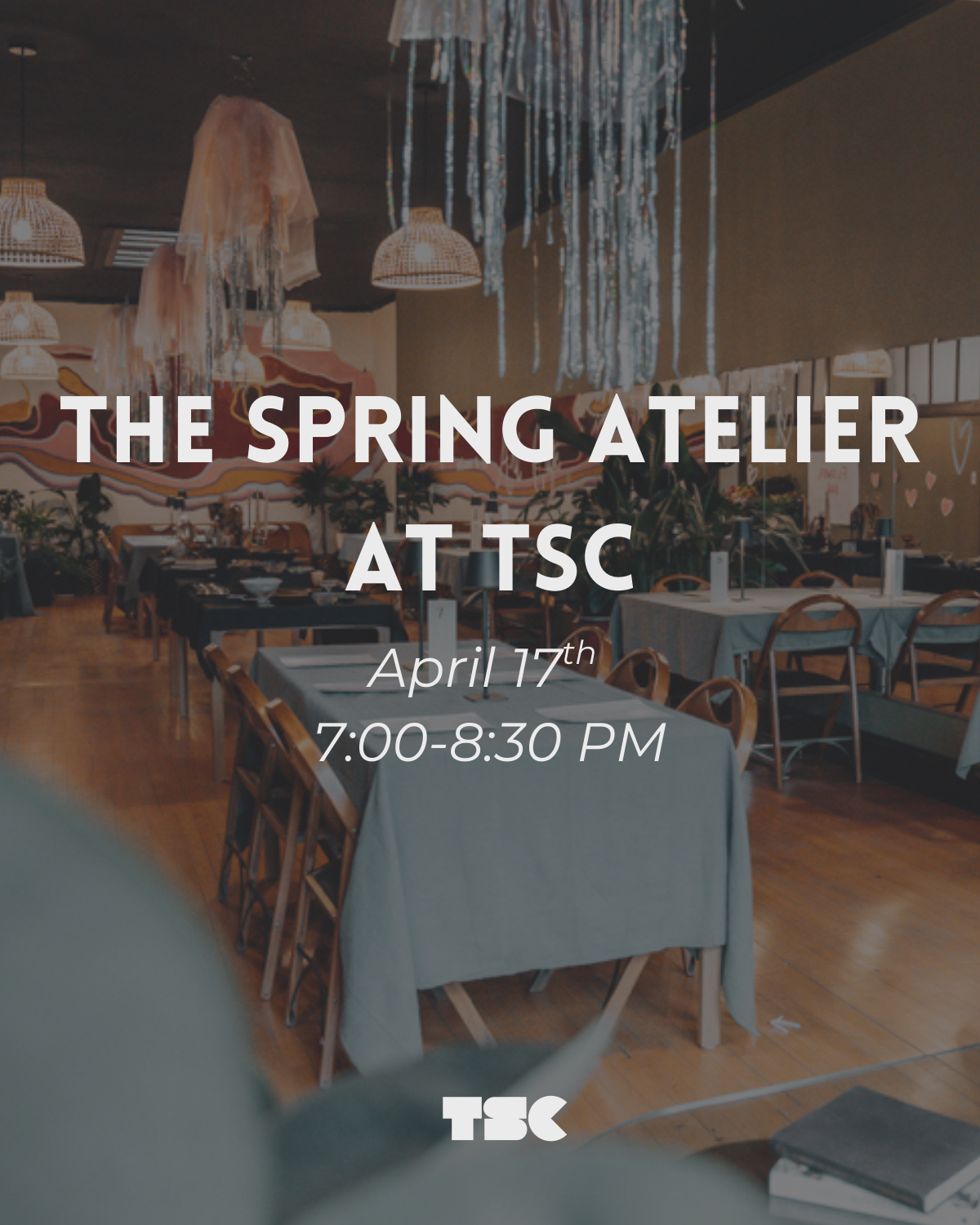 The Spring Atelier at TSC