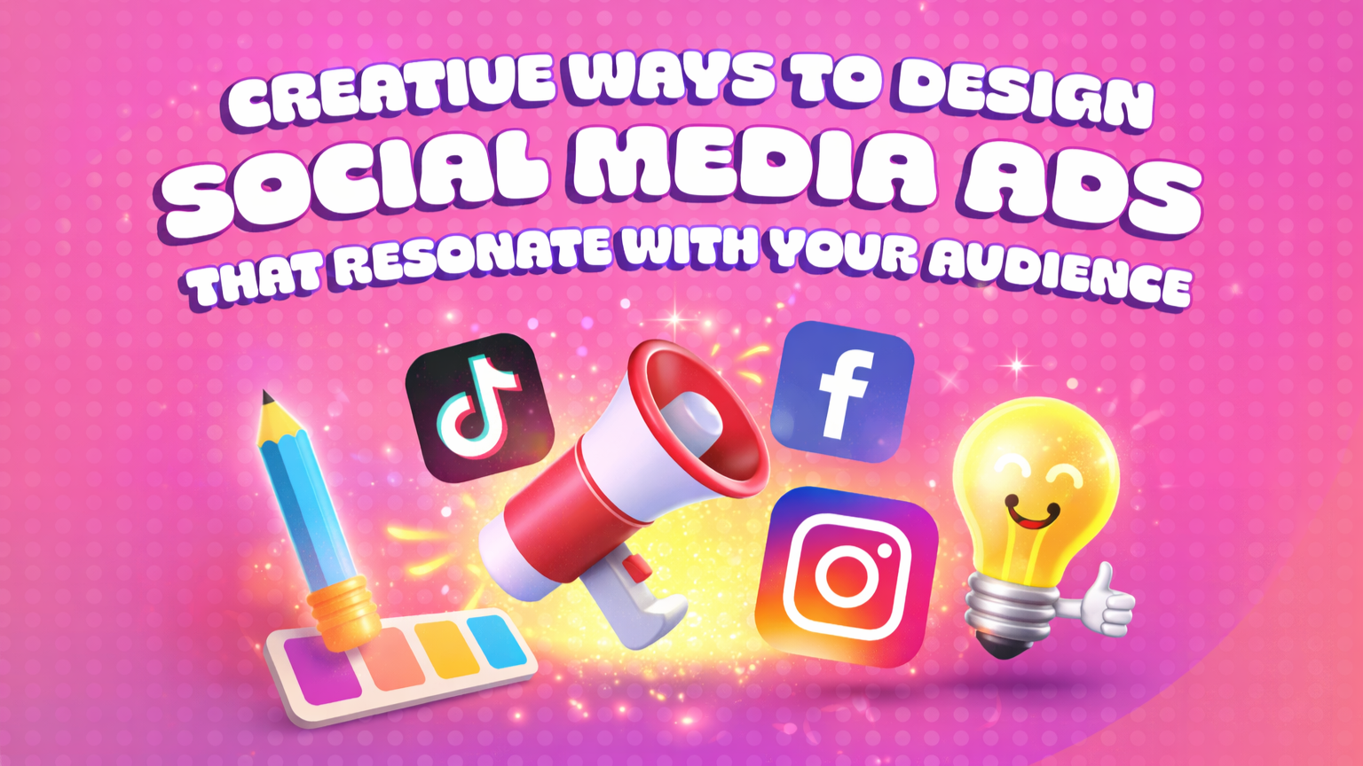 Creative Ways to Design Social Media Ads That Resonate With Your Audience