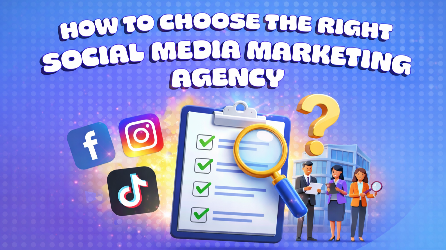 How to Choose the Right Social Media Marketing Agency