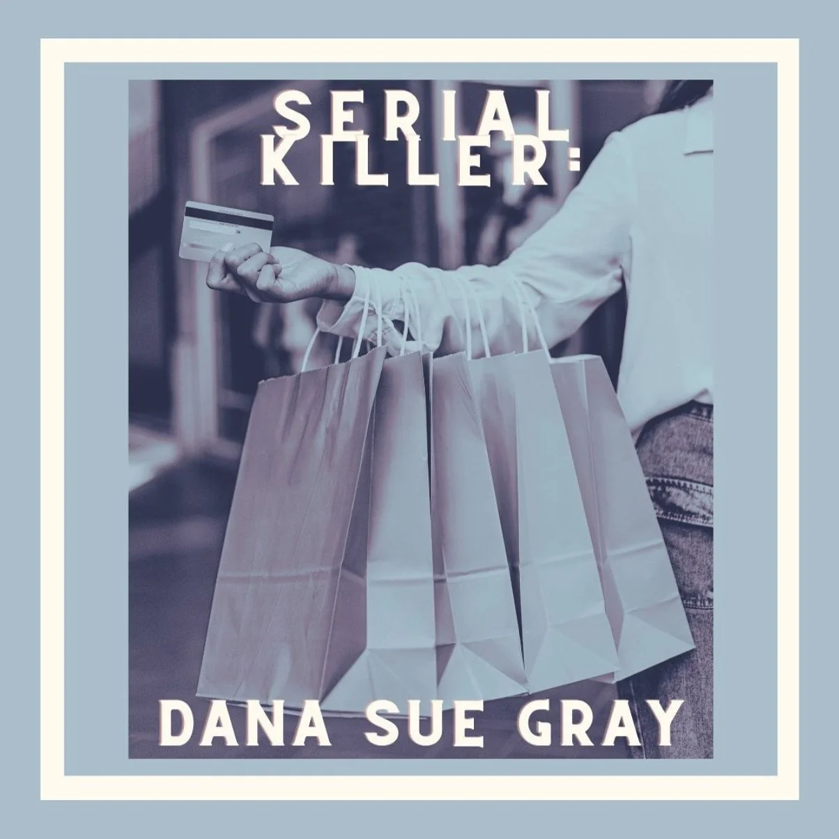 Serial Killer: Dana Sue Gray