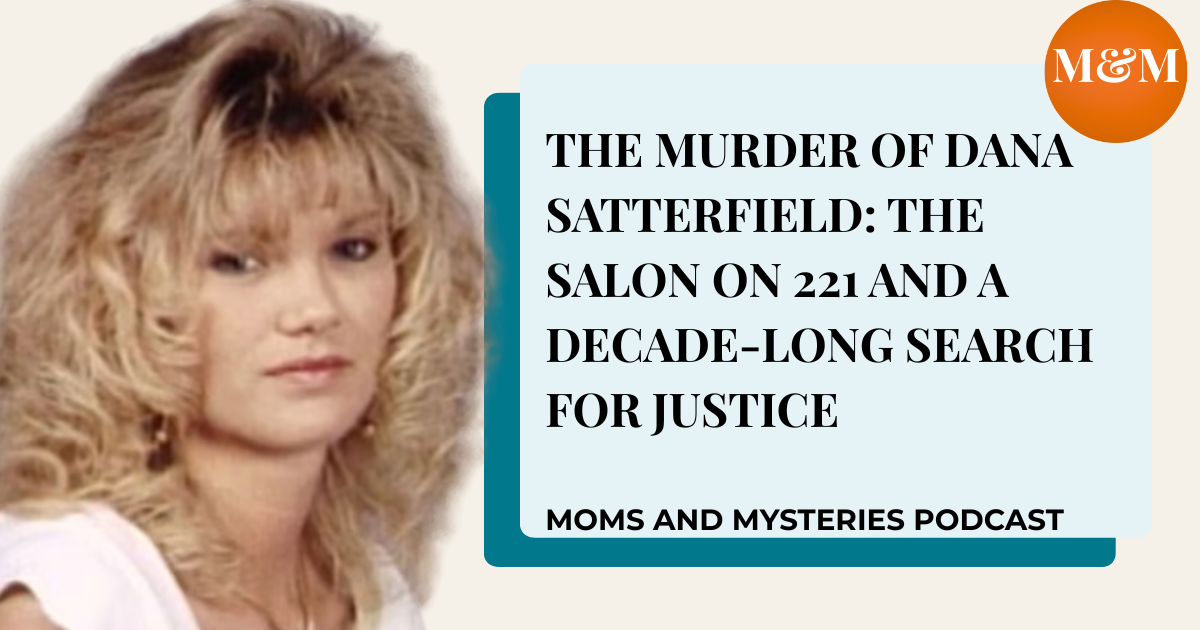 The Murder of Dana Satterfield: The Salon on 221 and a Decade-Long Search for Justice
