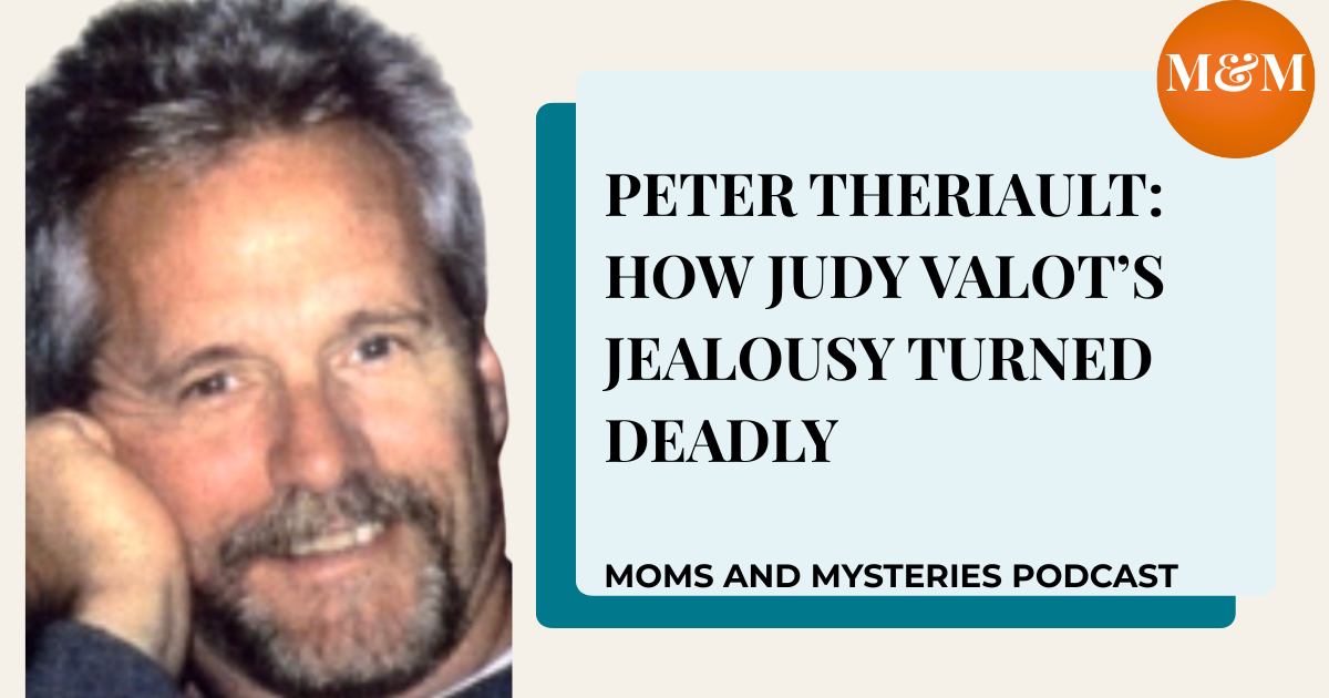 The Murder of Peter Theriault: How Judy Valot's Jealousy Turned Deadly