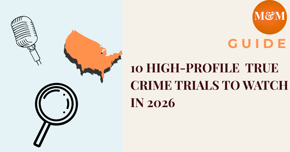10 High-Profile True Crime Trials to Watch in 2026