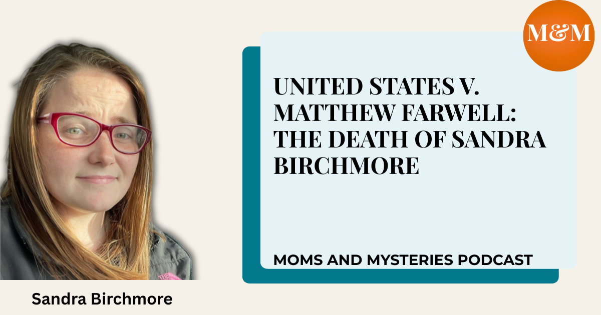Sandra Birchmore Trial Updates: The Matthew Farwell Case