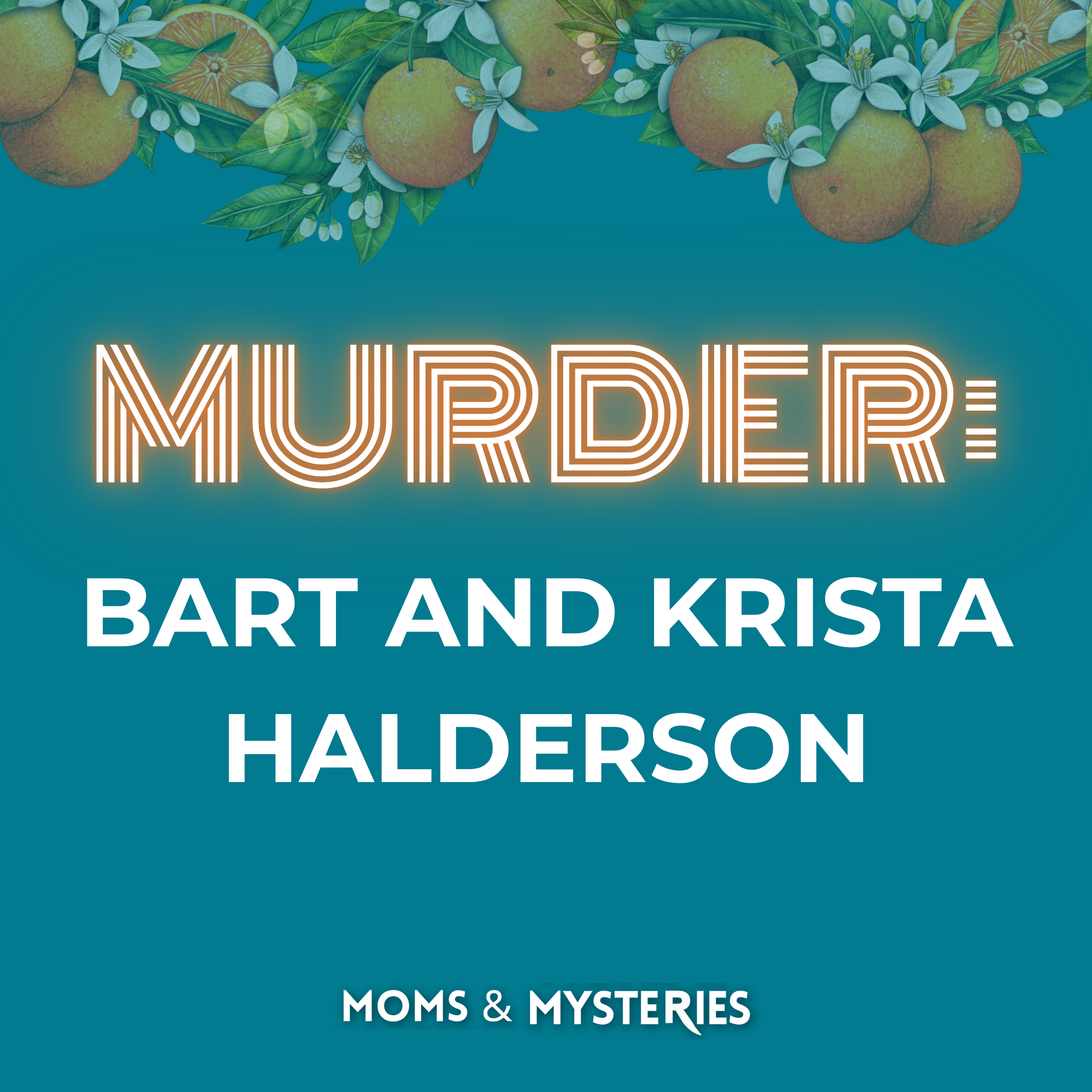 The Murders of Bart and Krista Halderson: The Lies That Unraveled