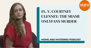 Courtney Clenney Trial: The Miami OnlyFans Model Murder Case — Moms and