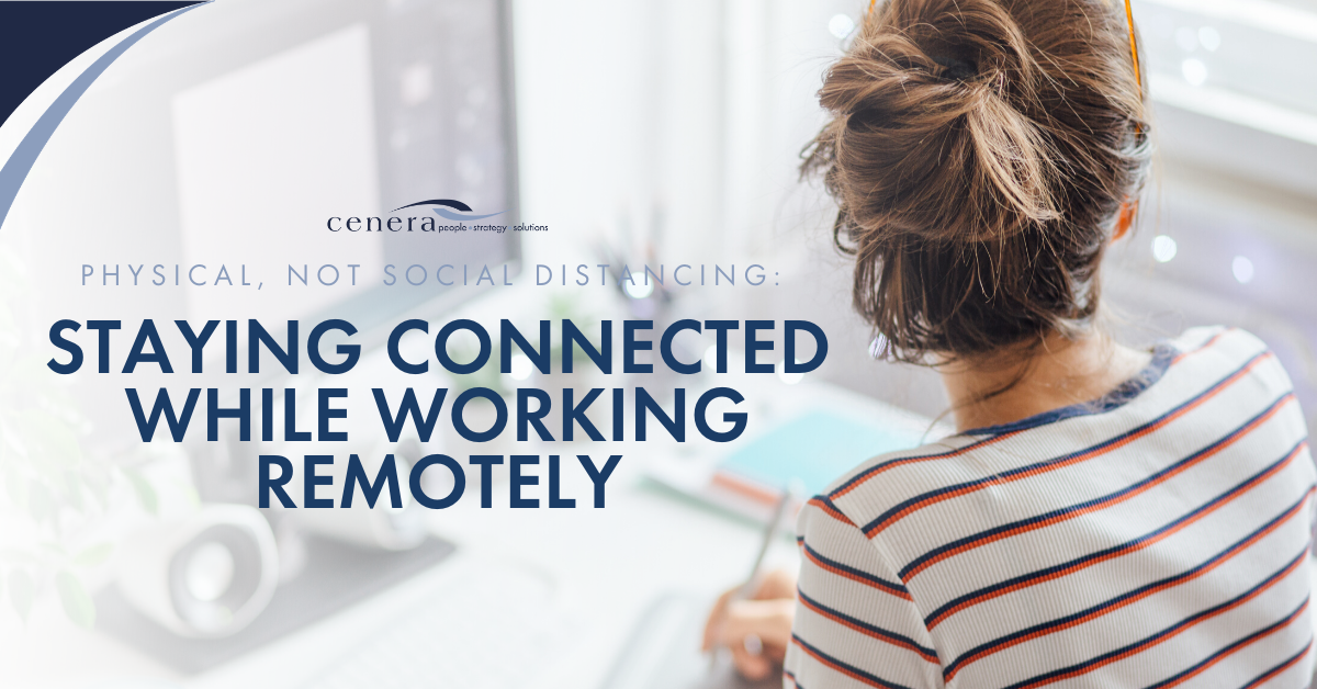 Physical, Not Social Distancing: Staying Connected While Working Remotely