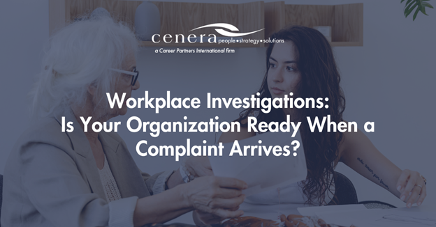 Workplace Investigations: Is Your Organization Ready When a Complaint Arrives?