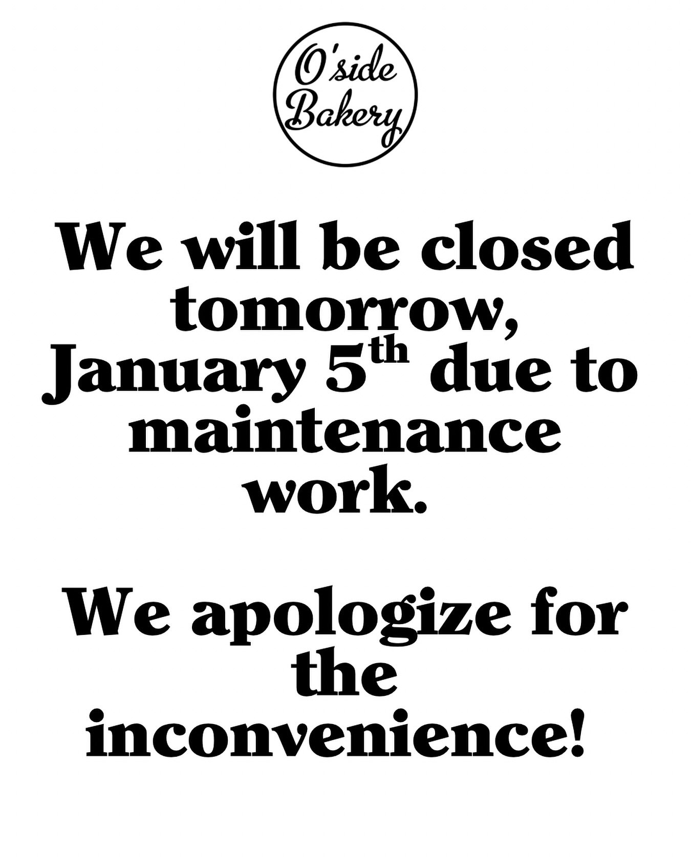 We will be closed tomorrow, Monday, January 5th due to maintenance work. We apologize for the inconvenience &amp; hope to see you Tuesday :)