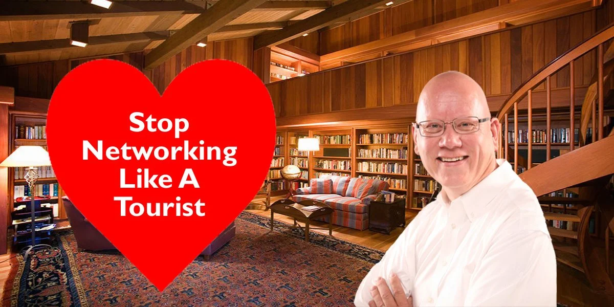 Stop Networking Like a Tourist