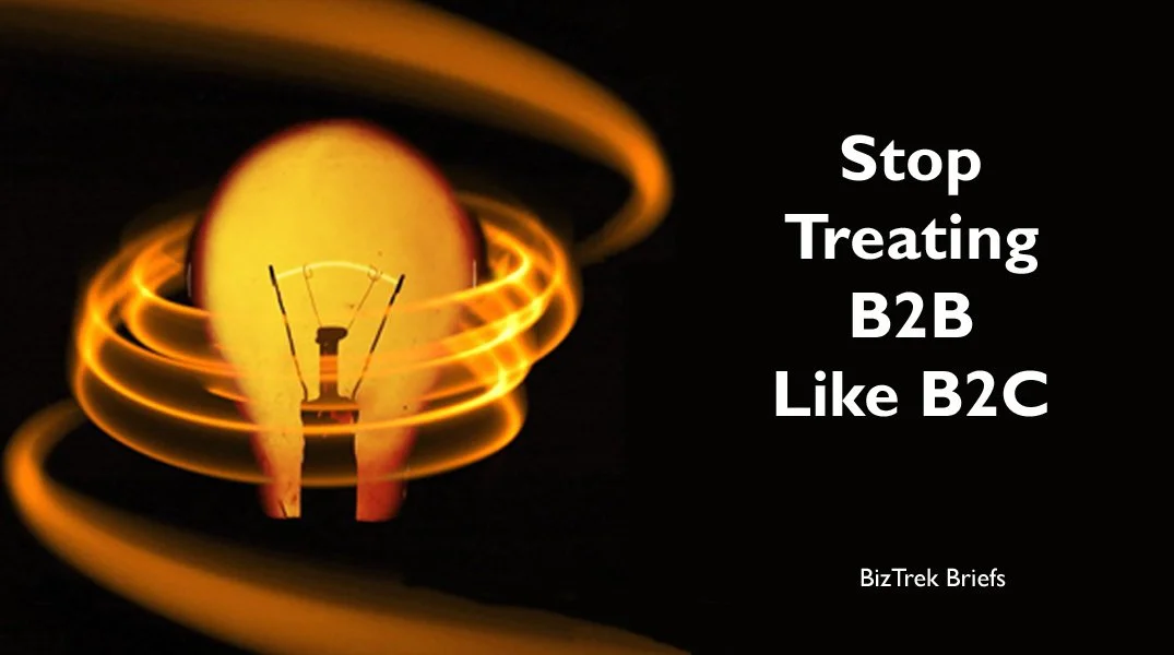 Stop Treating B2B Like B2C