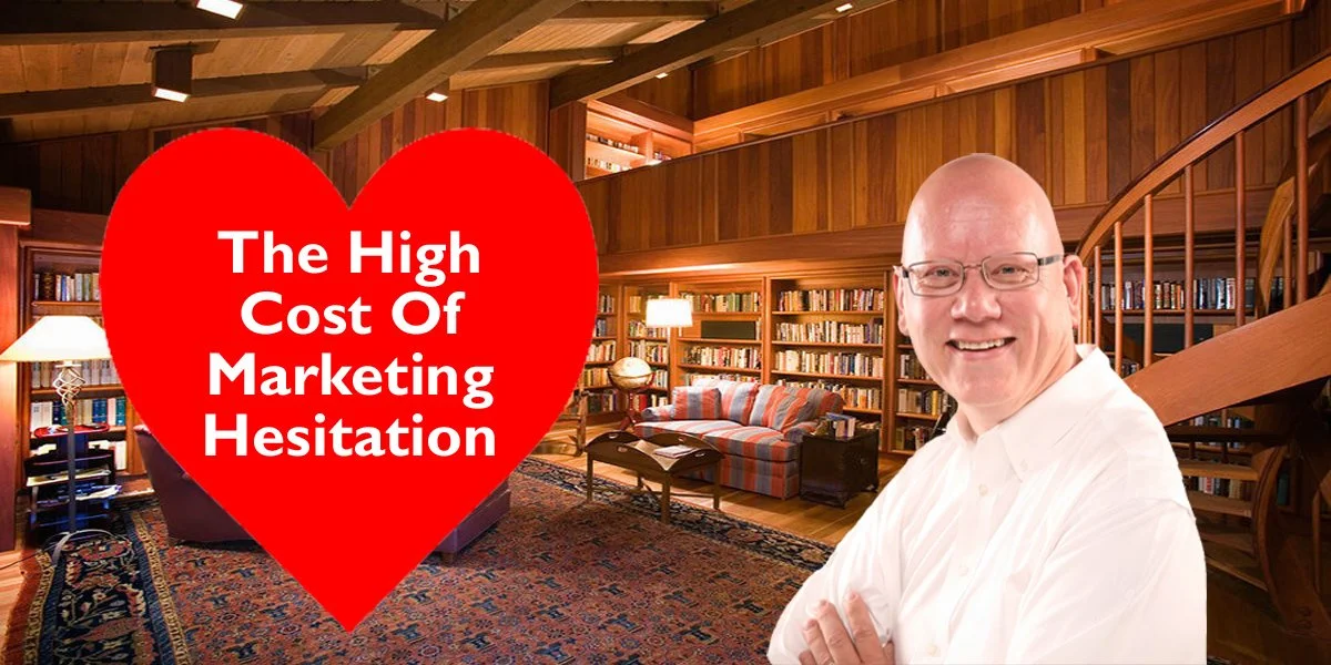 The High Cost Of Marketing Hesitation