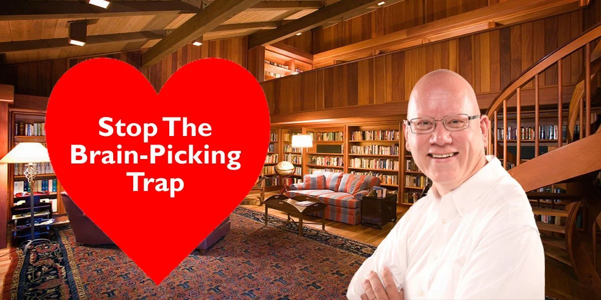 Stop The Brain-Picking Trap