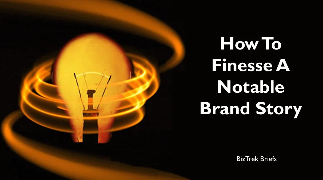 How To Finesse A Notable Brand Story