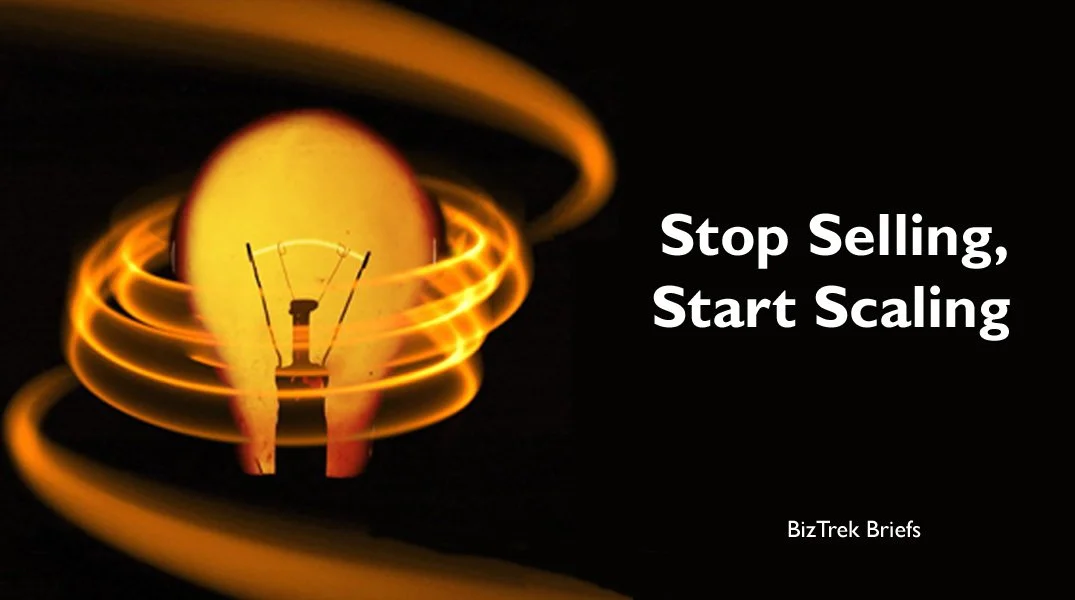 Stop Selling, Start Scaling