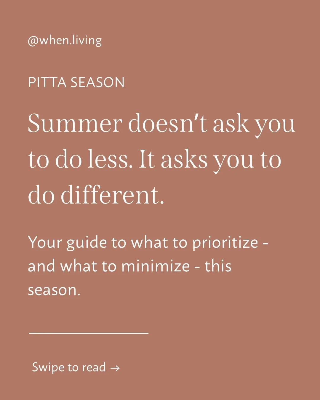 Pitta season: the days are long, the energy is high and there's a pull to fill every hour.

But, Pitta unchecked doesn't know when to stop. The same drive that makes summer feel productive is the one that leads to burnout by August.

The activities t