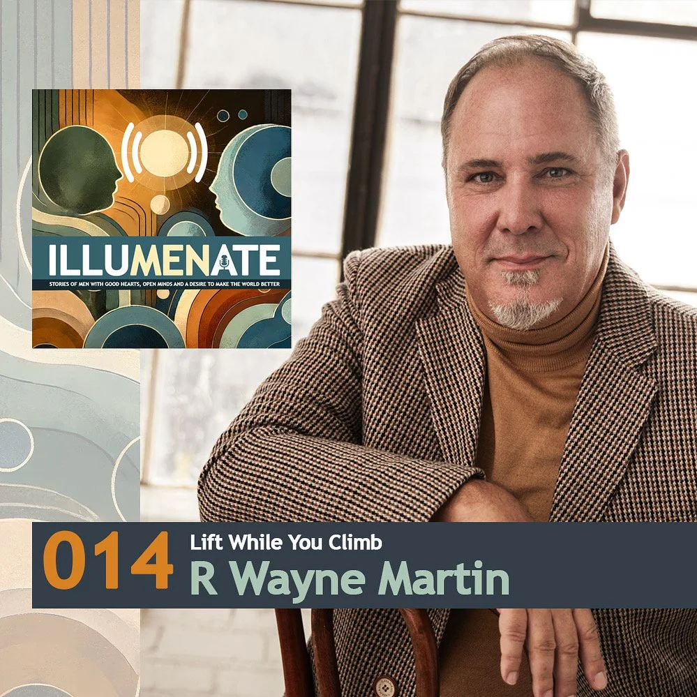 A Journey Well-Lived Starts With A Mindset Well Cultivated:  Founder Martin Appears On the Popular Men's Podcast "Illumenate."