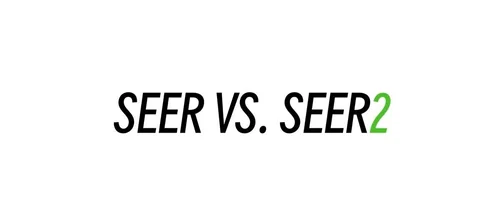 SEER vs. SEER2: Navigating 2023's Energy Shift