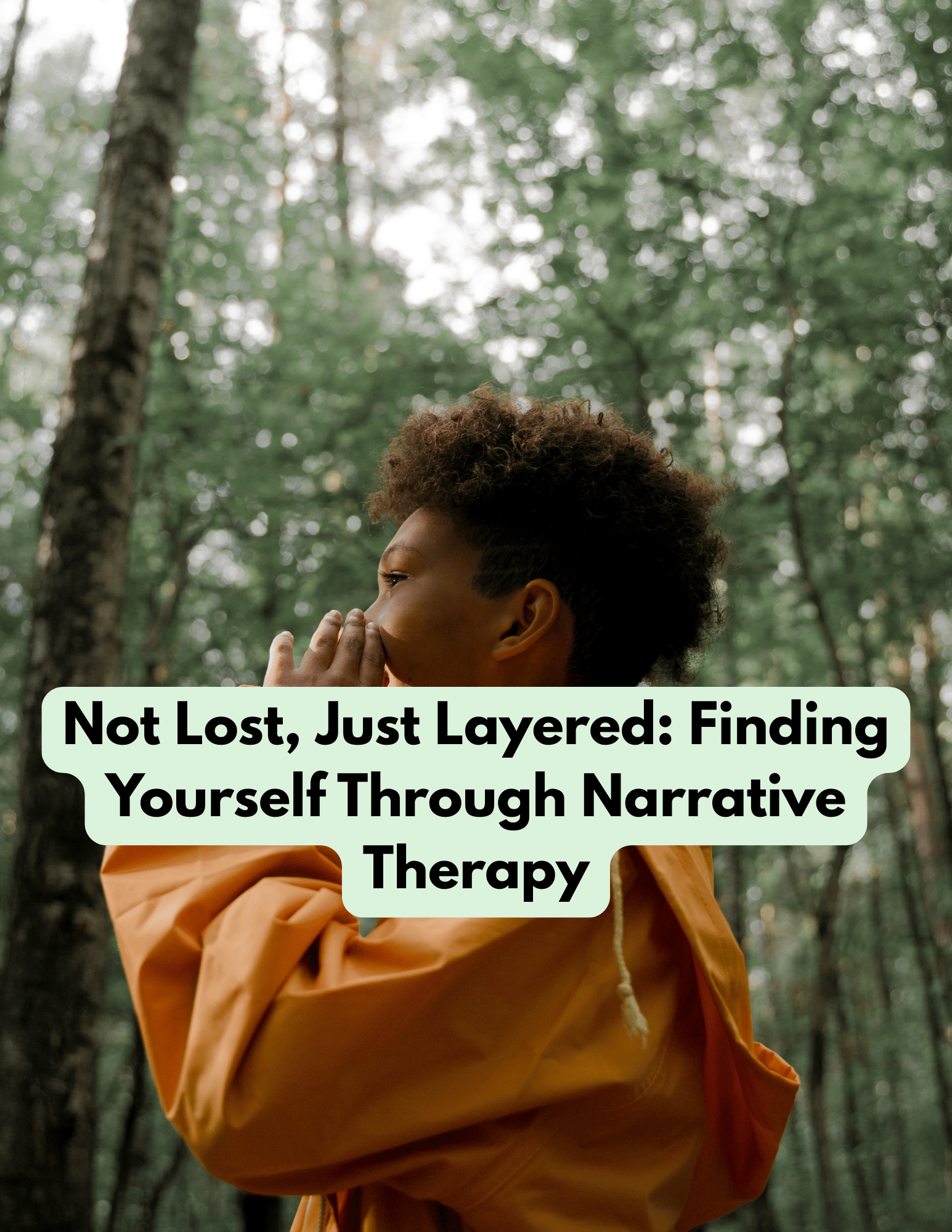 Not Lost, Just Layered: Finding Yourself Through Narrative Therapy