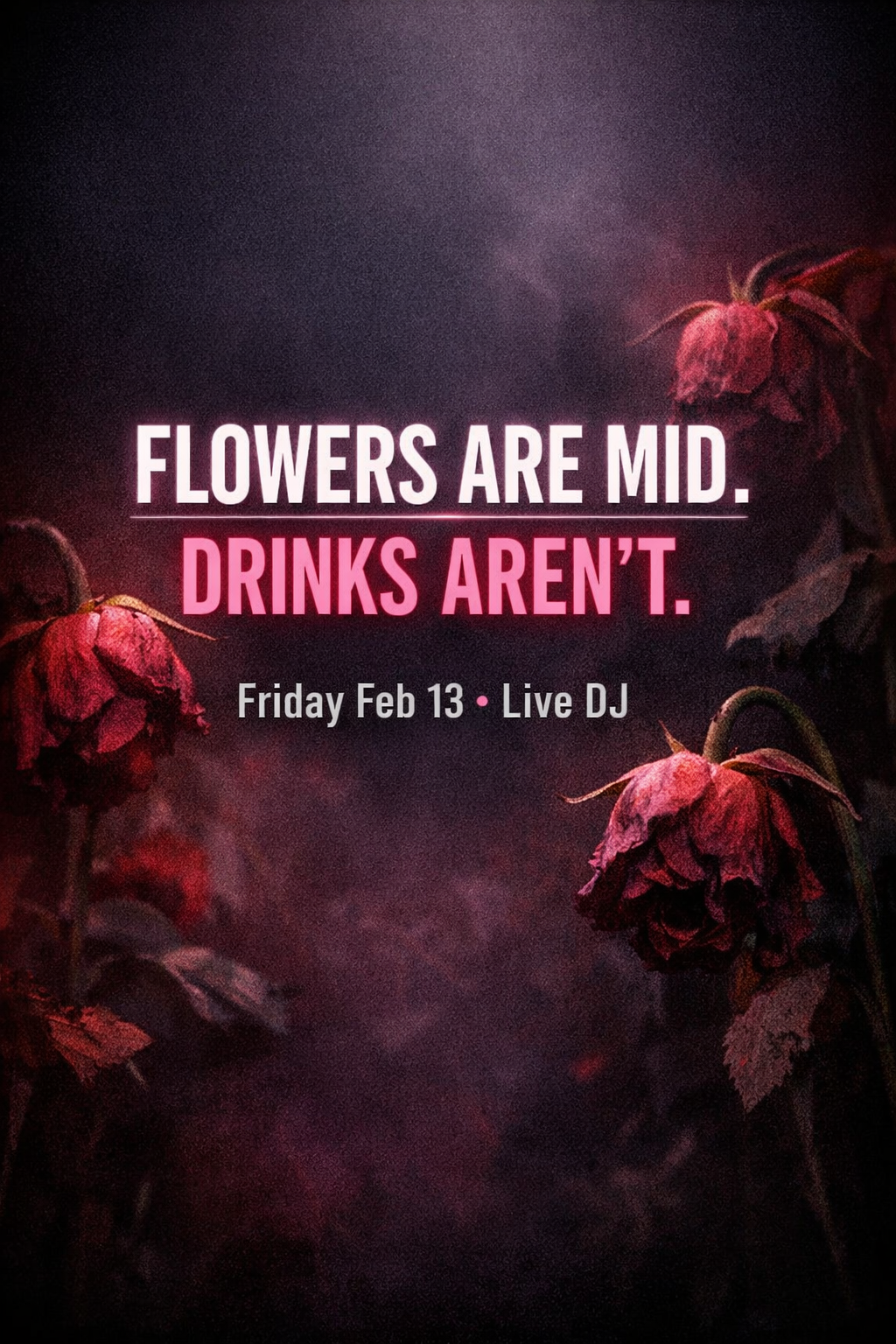 FLOWERS ARE MID, DRINKS
