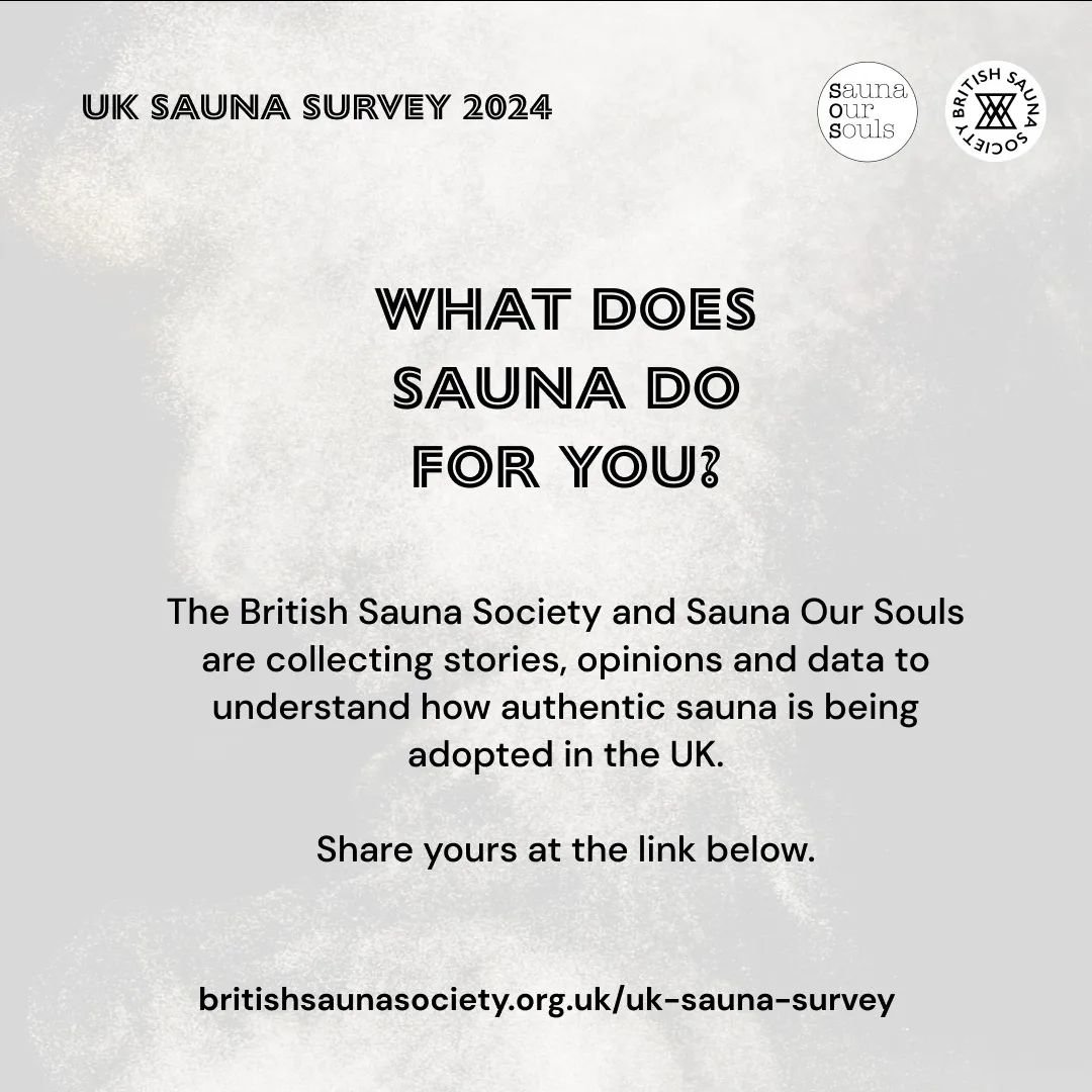 The British Sauna Society and Sauna Our Souls @saunaoursouls are collecting stories, opinions and data to understand how authentic sauna is being adopted in the UK.

We&rsquo;d like to start understanding more of those stories, as well as gathering d