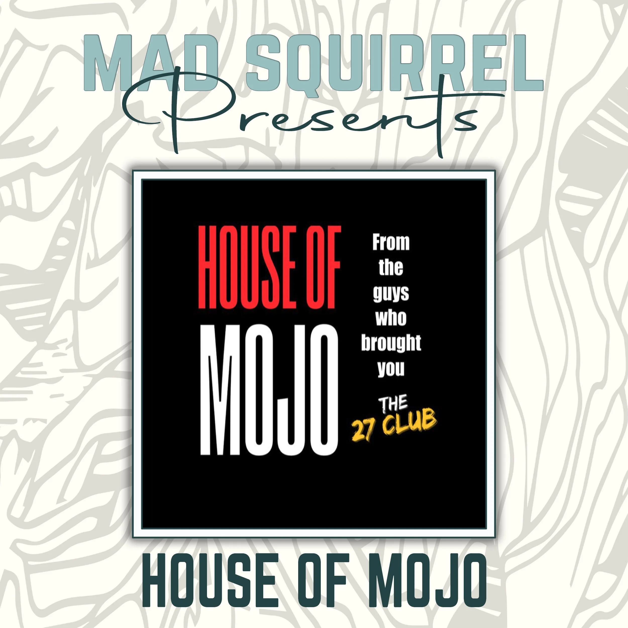 HOUSE OF MOJO