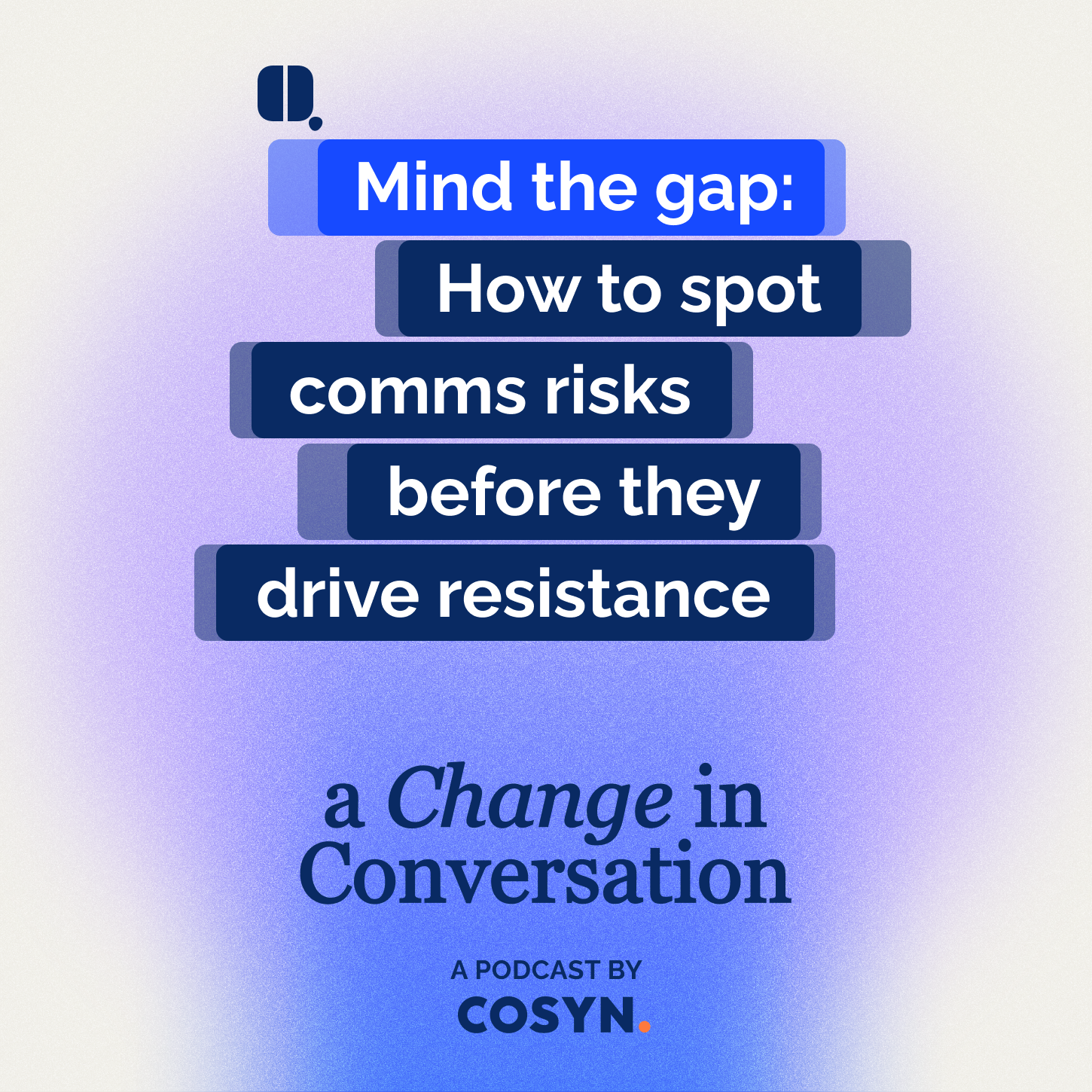 Episode #10: Mind the gap:How to spot comms risks before they drive resistance&nbsp;