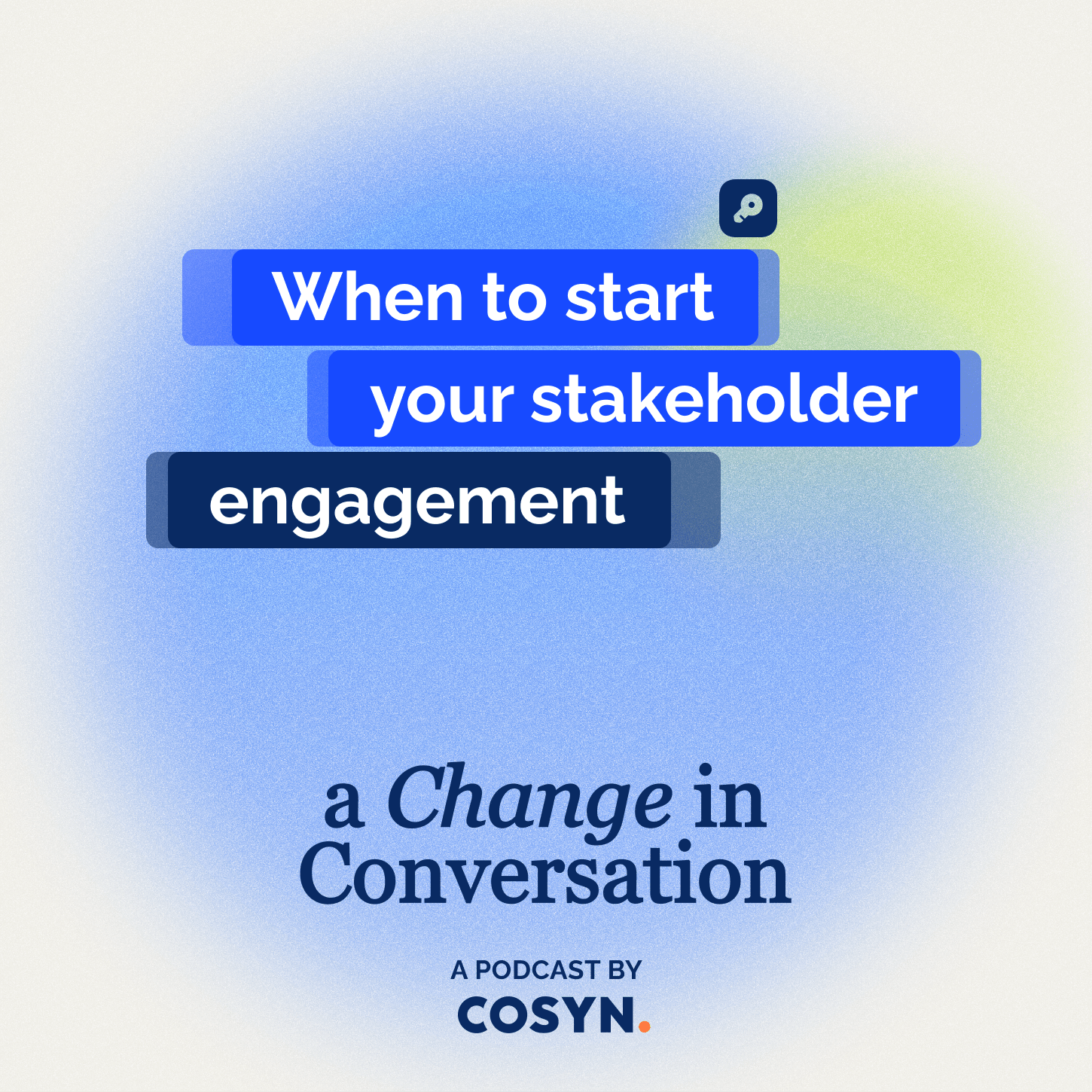 Episode #13: When to start your stakeholder engagement