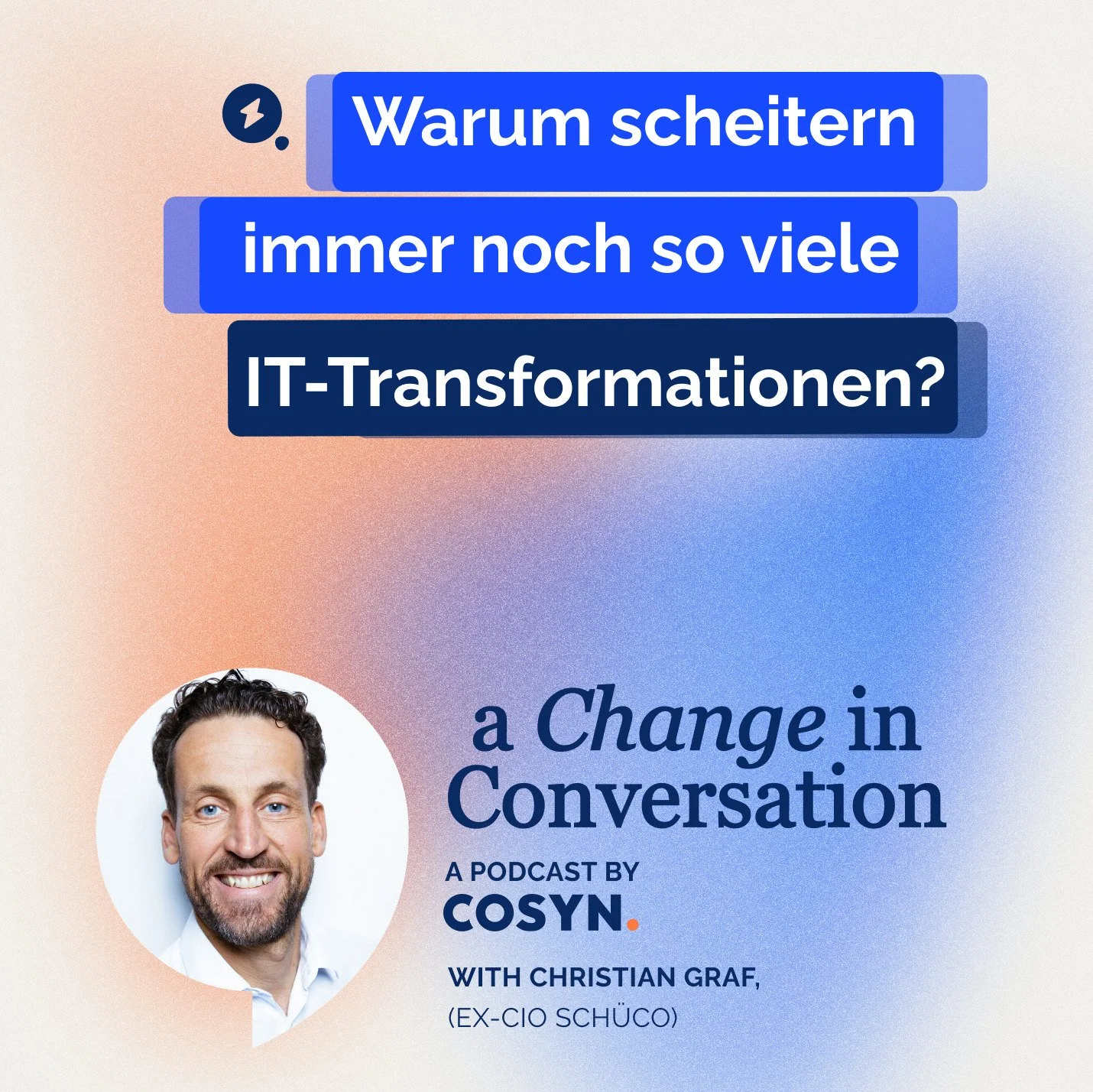 Episode #19: Warum scheitern immer noch so viele IT transformationen? | Christian Graf (ex-CIO Schüco)