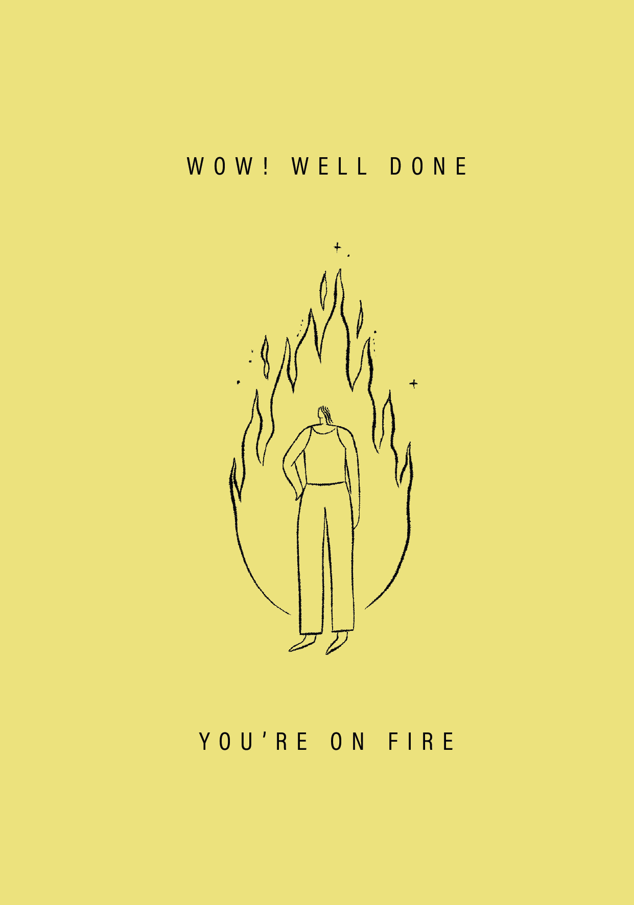 A line drawing of a person standing with one hand on their hip, surrounded by flames, on a yellow background. Text says, 'WOW! WELL DONE' at the top and 'YOU'RE ON FIRE' at the bottom.