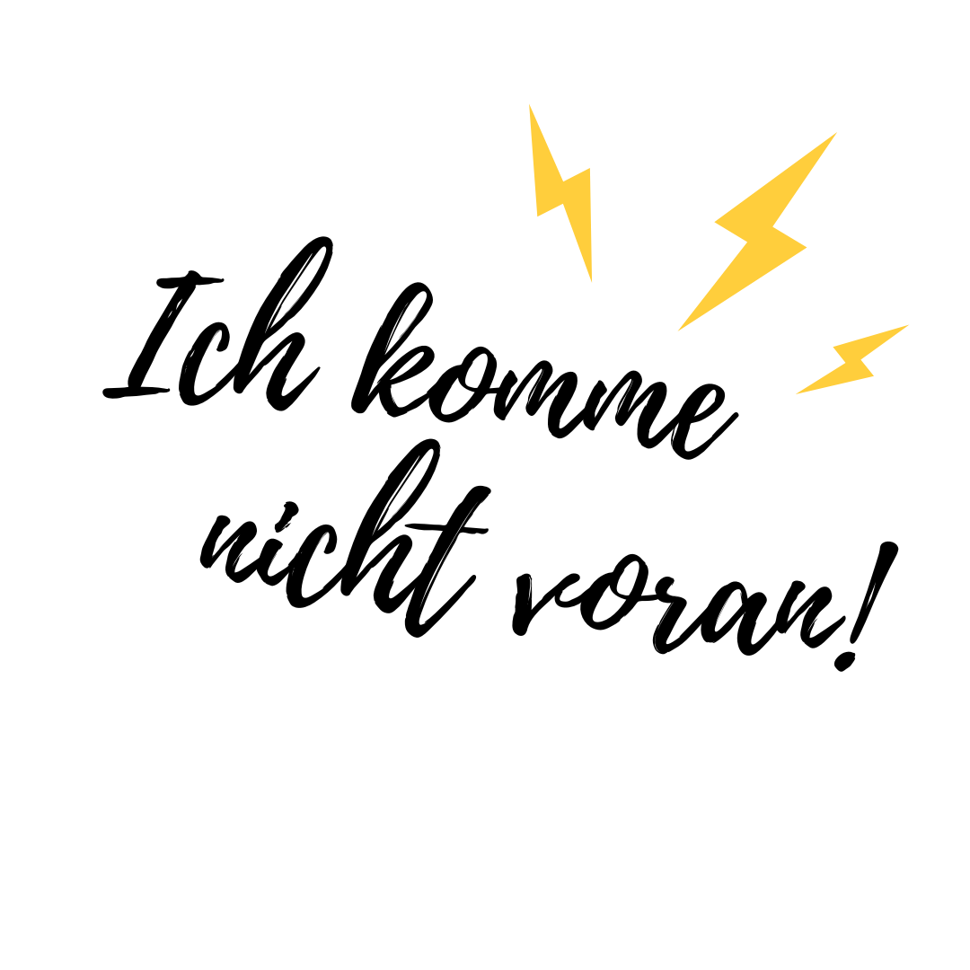 Pinselschrift in Schwarz mit "ich komme nicht voran" und Gelbe Blitze.