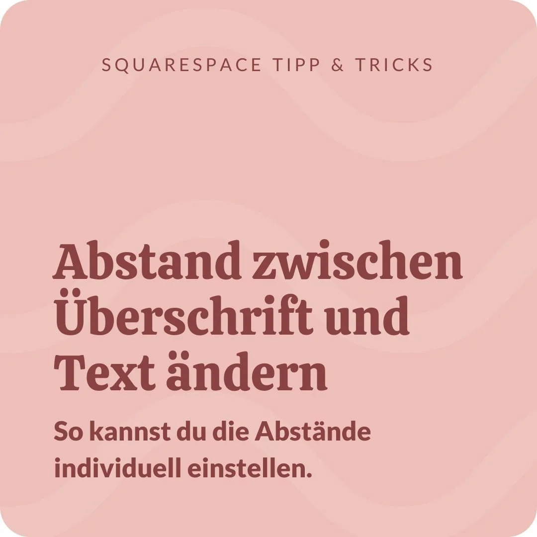 Wie du in Squarespace den Abstand zwischen Überschriften und Text änderst
