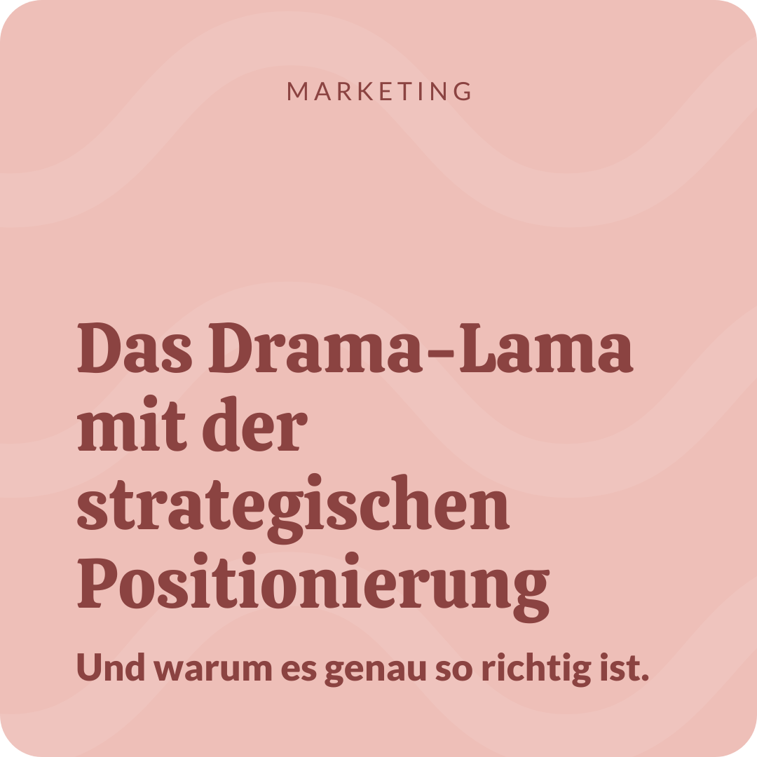 Das Drama-Lama mit der strategischen Positionierung