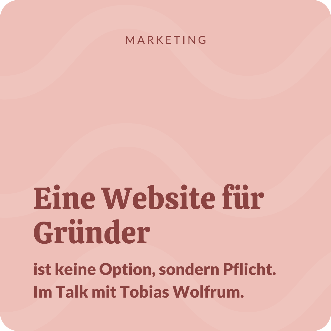 Eine Website beim Gründen ist keine Option, sondern Pflicht.