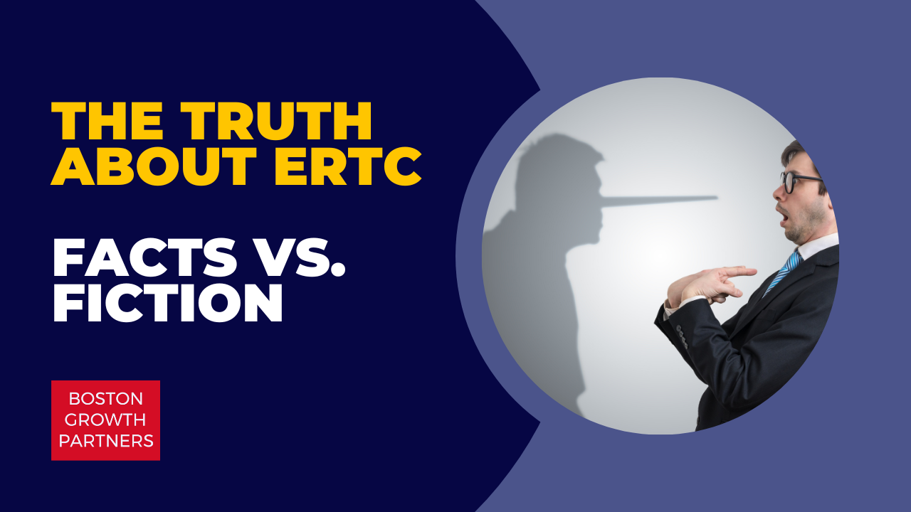 The Truth about ERTC: Fact vs. Fiction — Boston Growth Partners