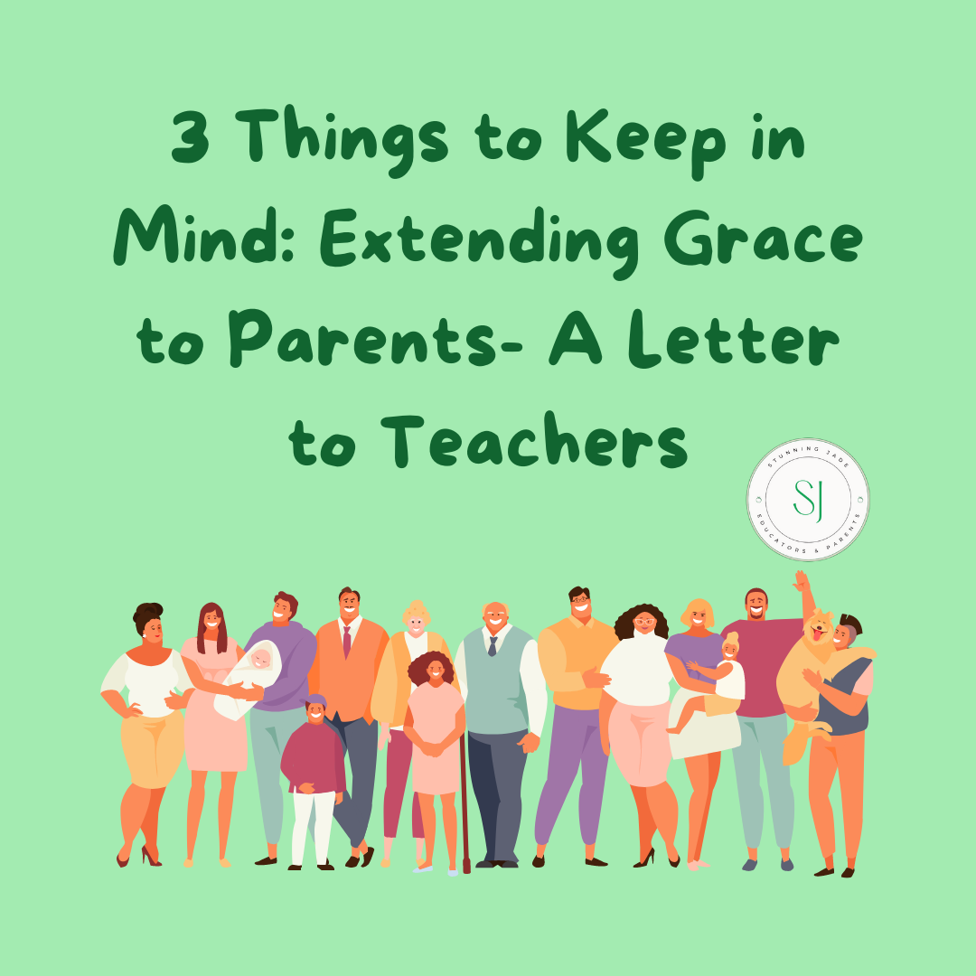 3 Things to Keep in Mind: Extending Grace to Parents- A Letter to Teachers