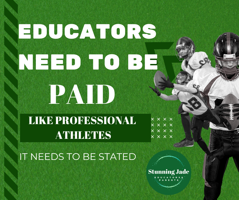 Educators need be paid like professional athletes. It needs to be stated.