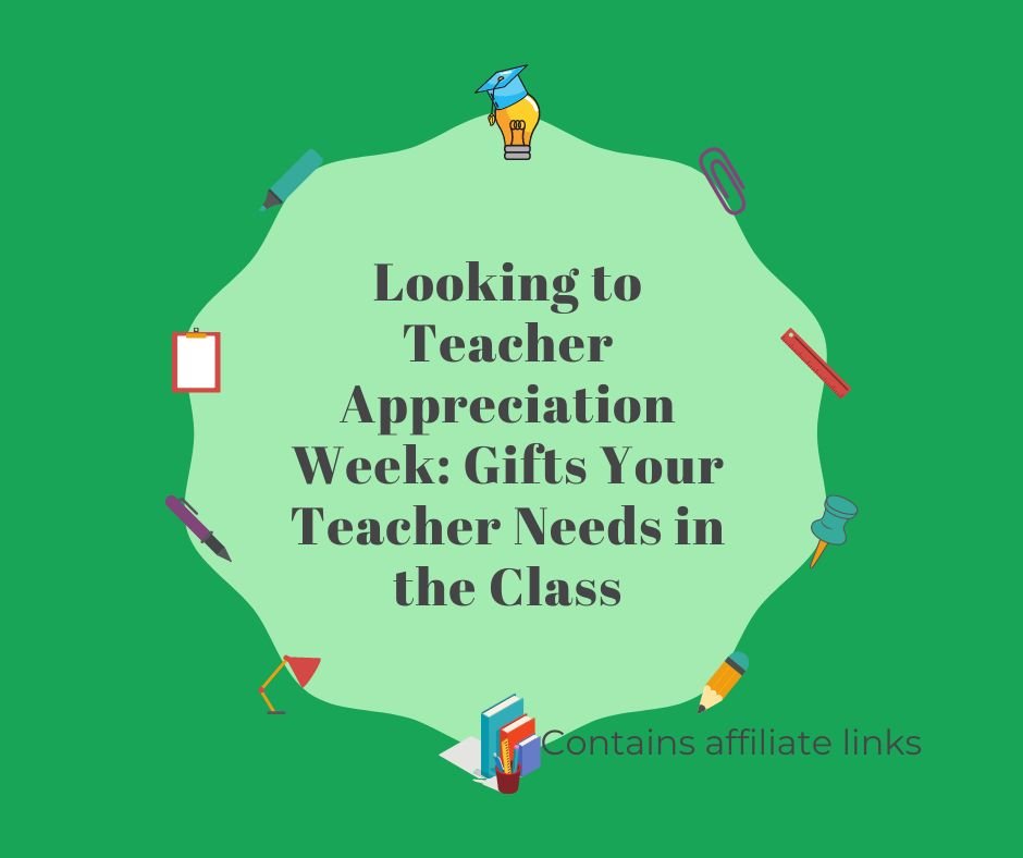 Looking to Teacher Appreciation Week: Gifts Your Teacher Needs in the Class