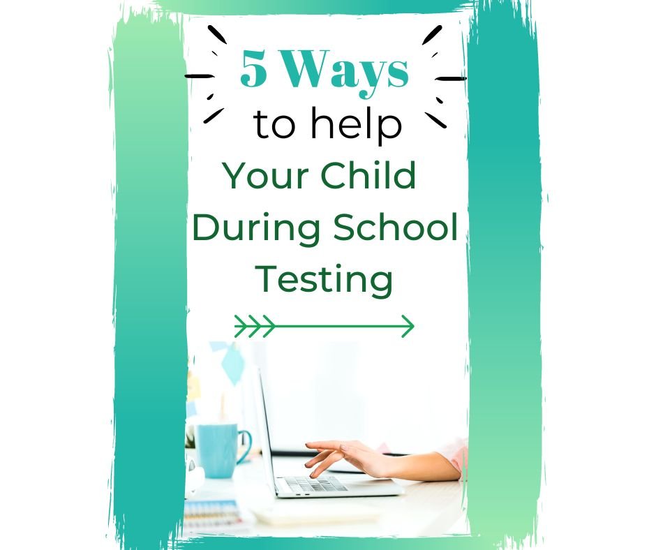 5 Ways to Help Your Child During School Testing