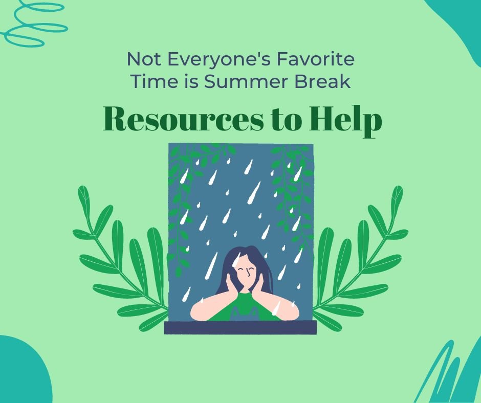 Not Everyone's Favorite Time is Summer Break: Resources to Help
