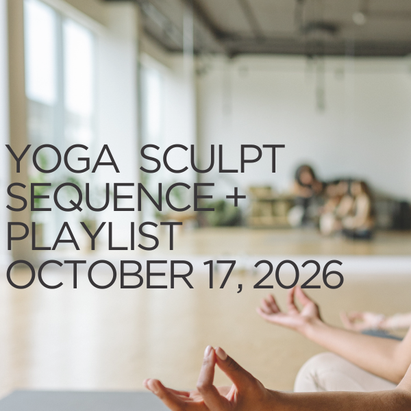 Yoga Sculpt Sequence 10.17.2026 with Playlist