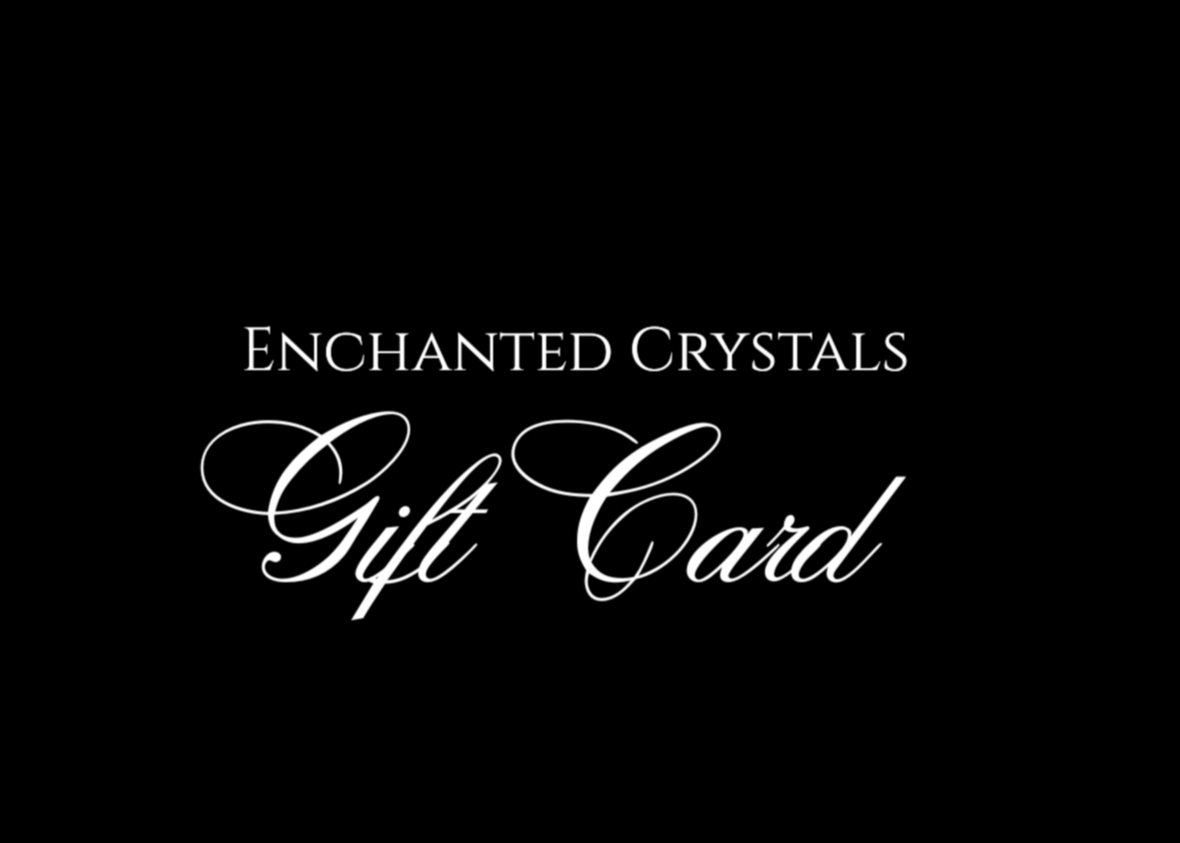 Enchanted Crystals Tarot Decks, Pnedulums, Crystals "Enchanted Crystals Gift Card" in Mesa, Arizona.