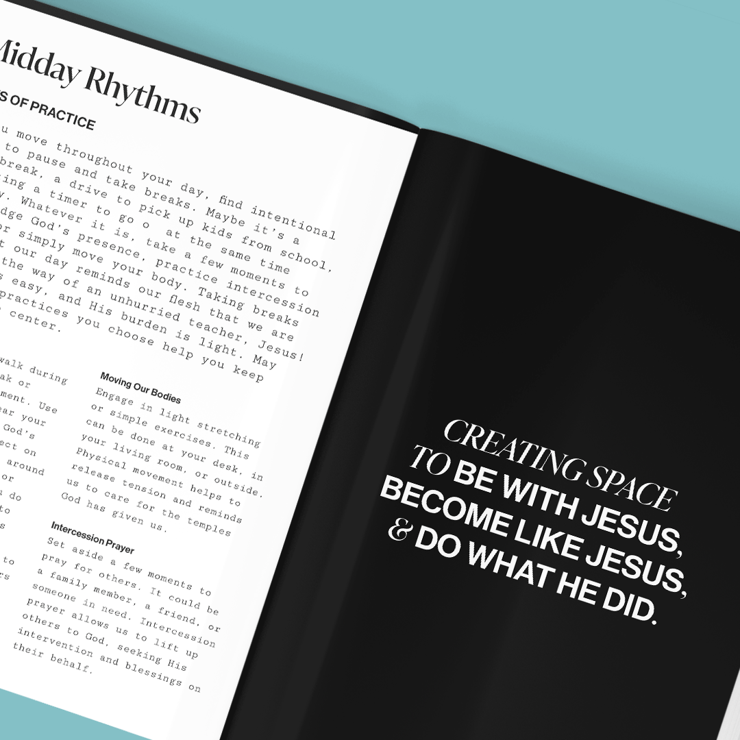 Open book with white and black pages. Left page has text about 'Midday Rhythms' and practices like prayer and stretching. Right page has quote: 'Creating space to be with Jesus, become like Jesus, & do what he did.' The background is teal.