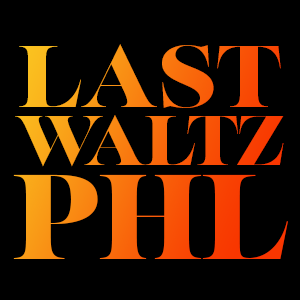 A Philadelphia Tribute to the Last Waltz