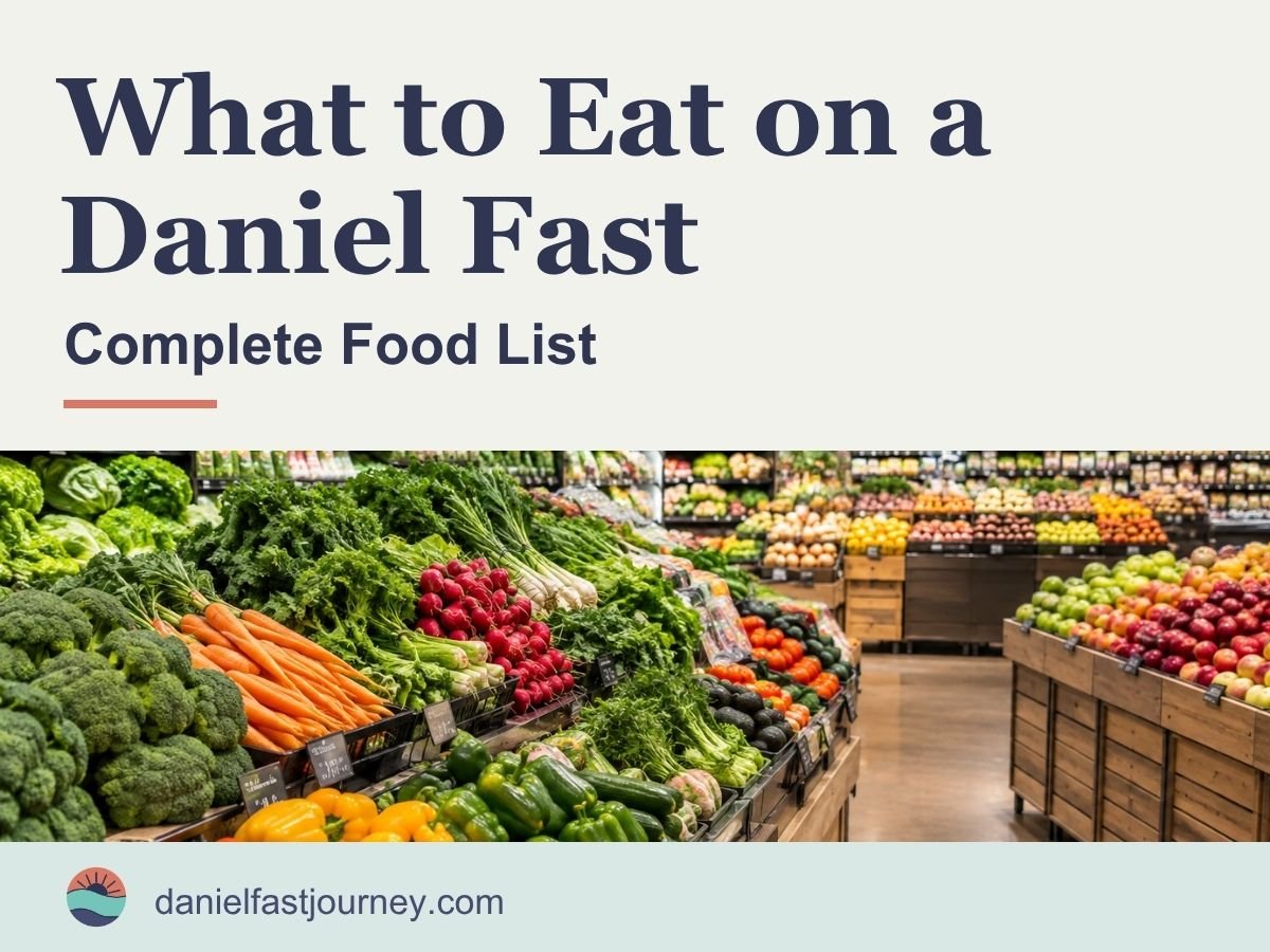 What to Eat on a Daniel Fast: Complete Food List