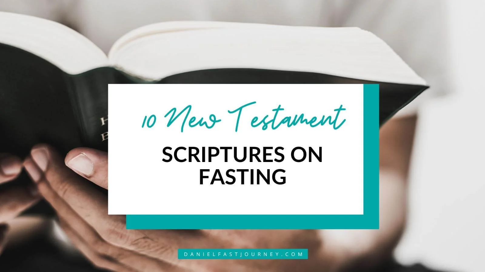 10 New Testament Fasting Scriptures — Daniel Fast Journey
