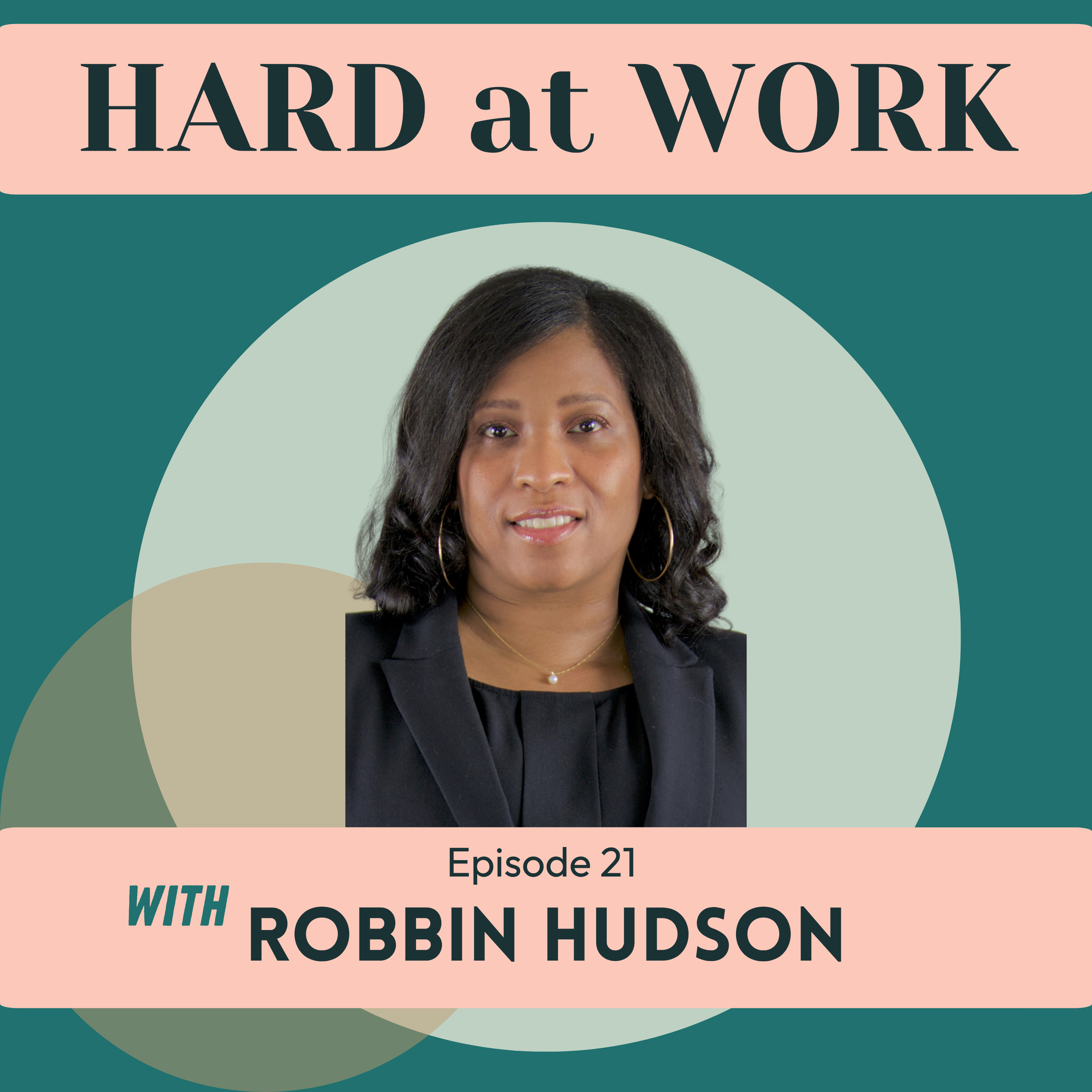 Episode 21: Leading Humans First: A Conversation with Robbin Hudson