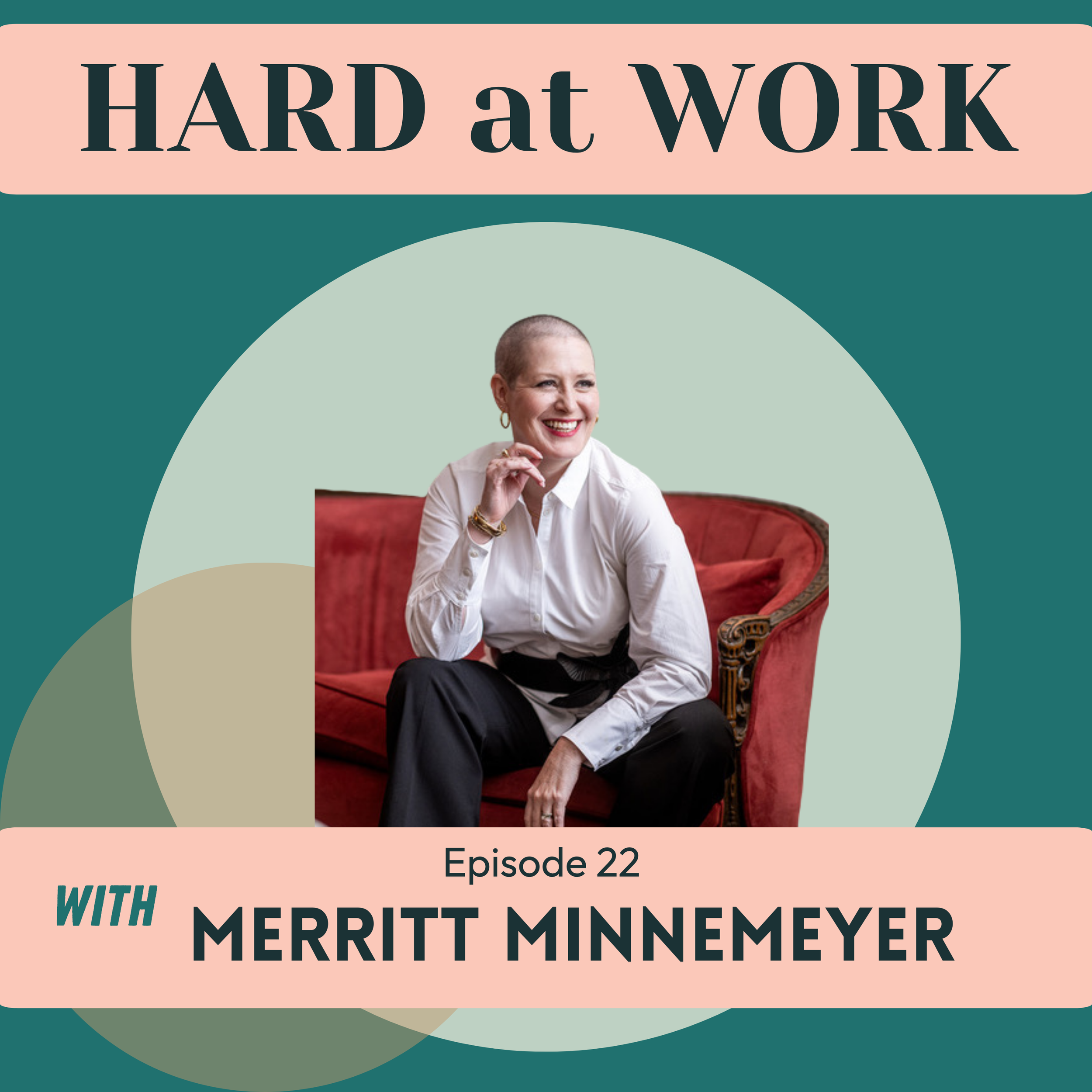 Episode 22: Hard at Work: Leadership, Loss, and Finding Yourself Again with Merritt Minnemeyer