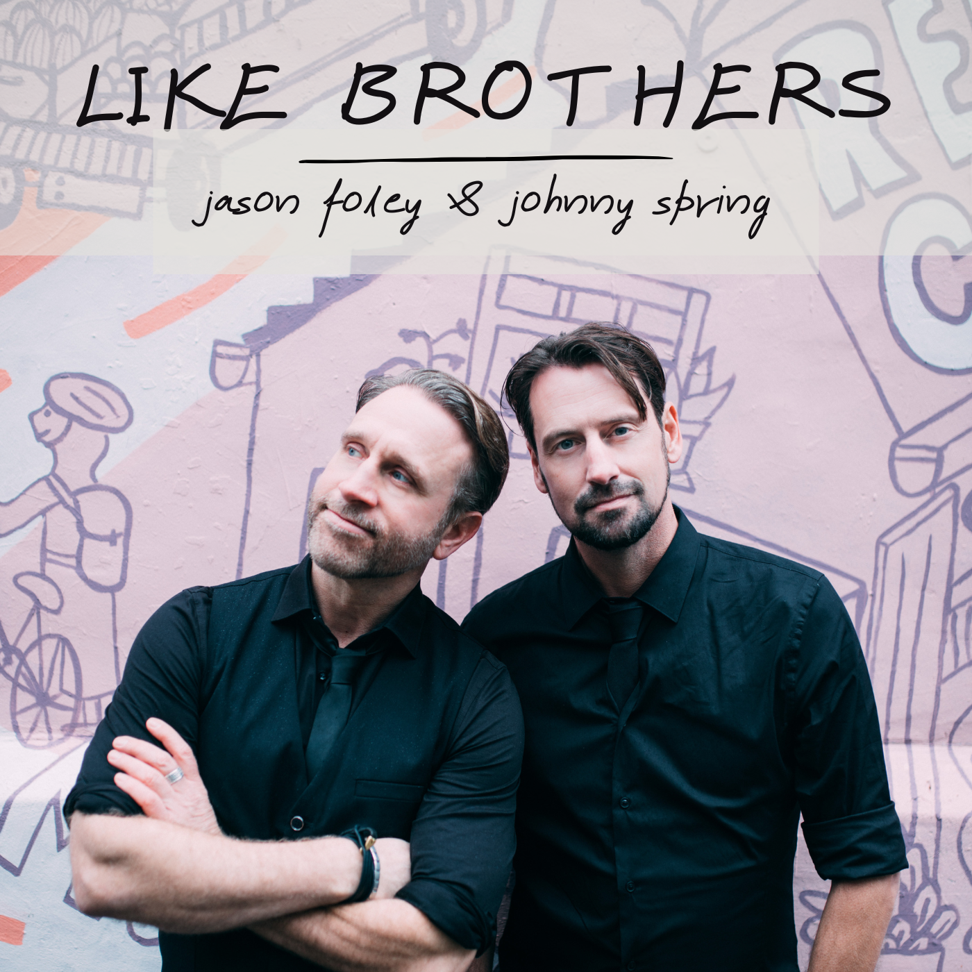 Jason Foley and Johnny Spring - Like Brothers